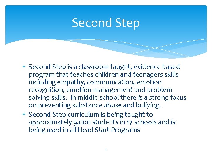 Second Step is a classroom taught, evidence based program that teaches children and teenagers