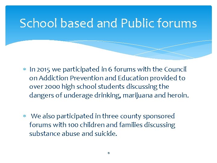 School based and Public forums In 2015 we participated in 6 forums with the