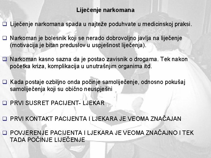 Liječenje narkomana q Liječenje narkomana spada u najteže poduhvate u medicinskoj praksi. q Narkoman