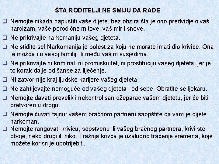 ŠTA RODITELJI NE SMIJU DA RADE q Nemojte nikada napustiti vaše dijete, bez obzira