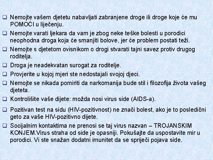 q Nemojte vašem djetetu nabavljati zabranjene droge ili droge koje će mu POMOĆI u