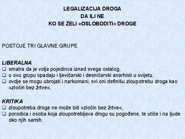 LEGALIZACIJA DROGA DA ILI NE KO SE ŽELI » OSLOBODITI « DROGE POSTOJE TRI