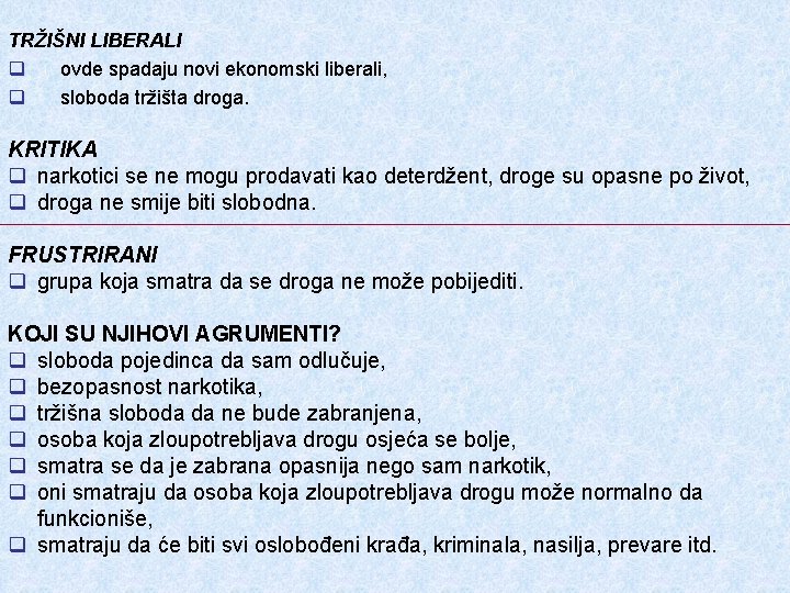 TRŽIŠNI LIBERALI q ovde spadaju novi ekonomski liberali, q sloboda tržišta droga. KRITIKA q