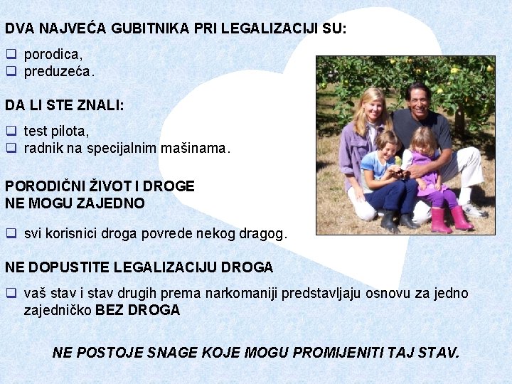 DVA NAJVEĆA GUBITNIKA PRI LEGALIZACIJI SU: q porodica, q preduzeća. DA LI STE ZNALI: