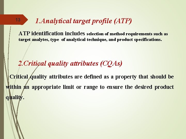 13 1. Analytical target profile (ATP) ATP identification includes selection of method requirements such