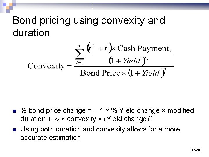 Bond pricing using convexity and duration n n % bond price change = –