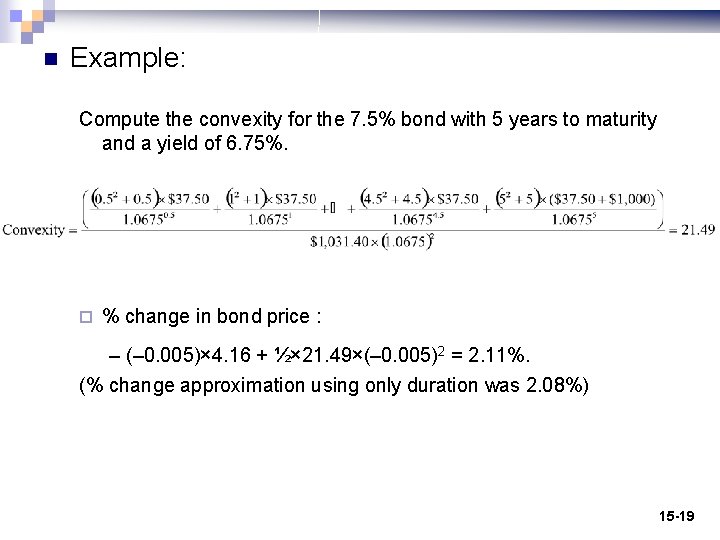 n Example: Compute the convexity for the 7. 5% bond with 5 years to