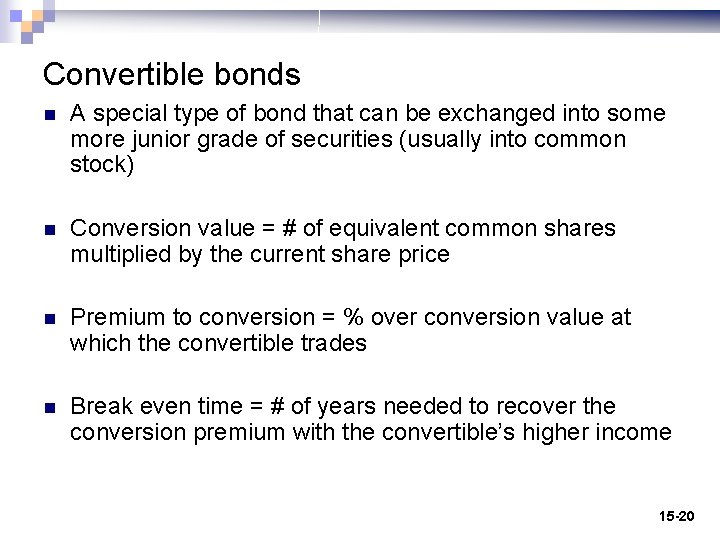 Convertible bonds n A special type of bond that can be exchanged into some