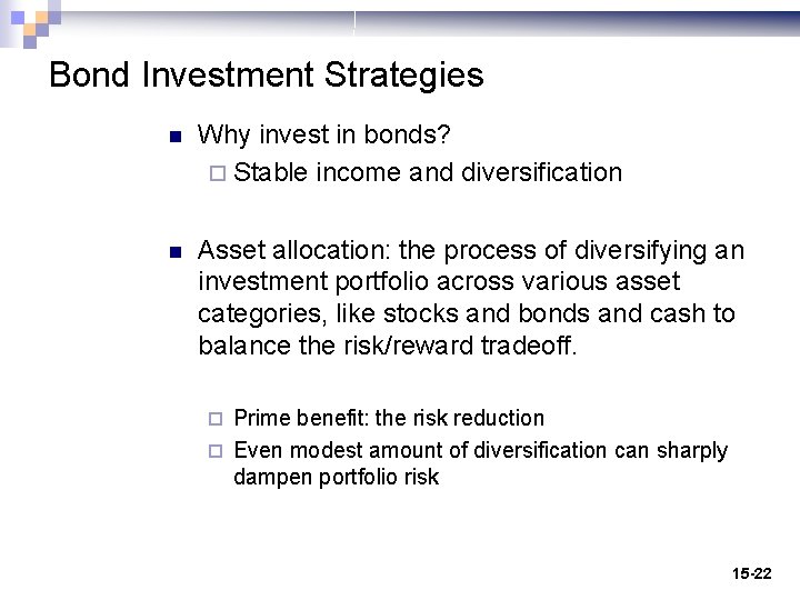 Bond Investment Strategies n Why invest in bonds? ¨ Stable income and diversification n