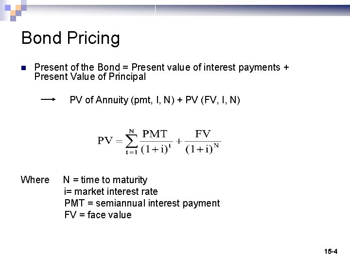 Bond Pricing n Present of the Bond = Present value of interest payments +