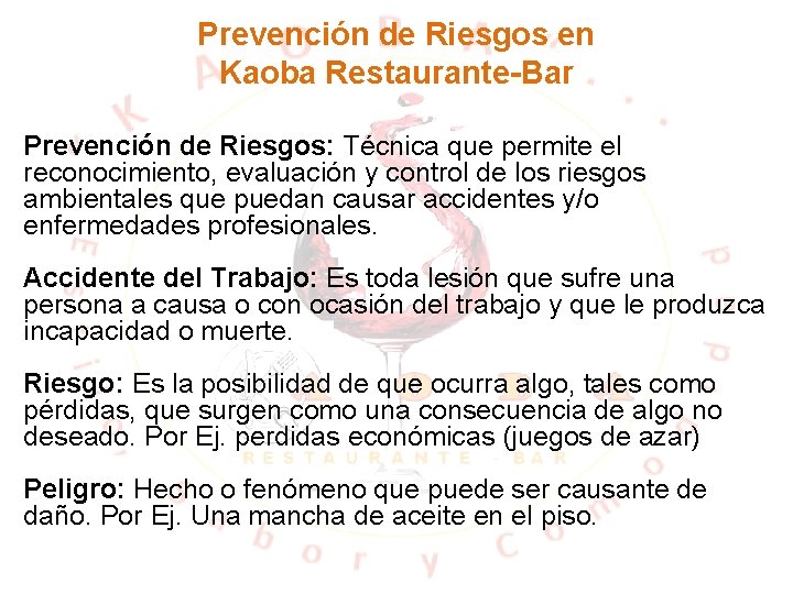 Prevención de Riesgos en Kaoba Restaurante-Bar Prevención de Riesgos: Técnica que permite el reconocimiento,