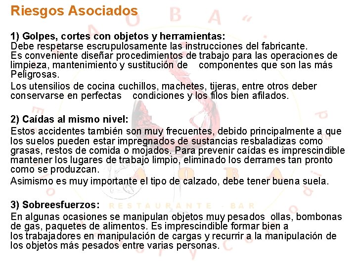 Riesgos Asociados 1) Golpes, cortes con objetos y herramientas: Debe respetarse escrupulosamente las instrucciones Riesgos Asociados 1) Golpes, cortes con objetos y herramientas: Debe respetarse escrupulosamente las instrucciones