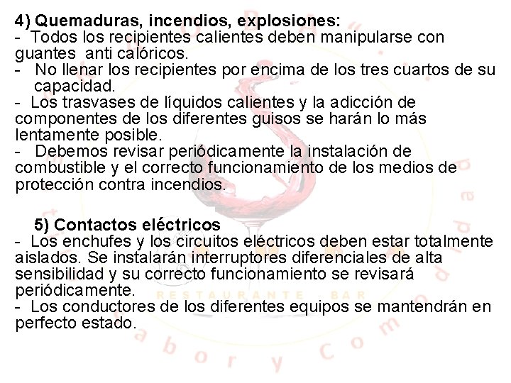 4) Quemaduras, incendios, explosiones: - Todos los recipientes calientes deben manipularse con guantes anti