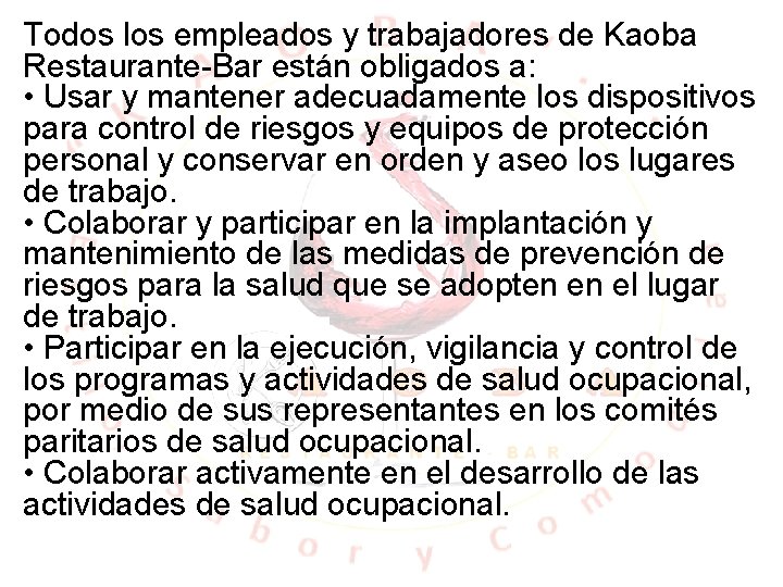 Todos los empleados y trabajadores de Kaoba Restaurante-Bar están obligados a: • Usar y Todos los empleados y trabajadores de Kaoba Restaurante-Bar están obligados a: • Usar y