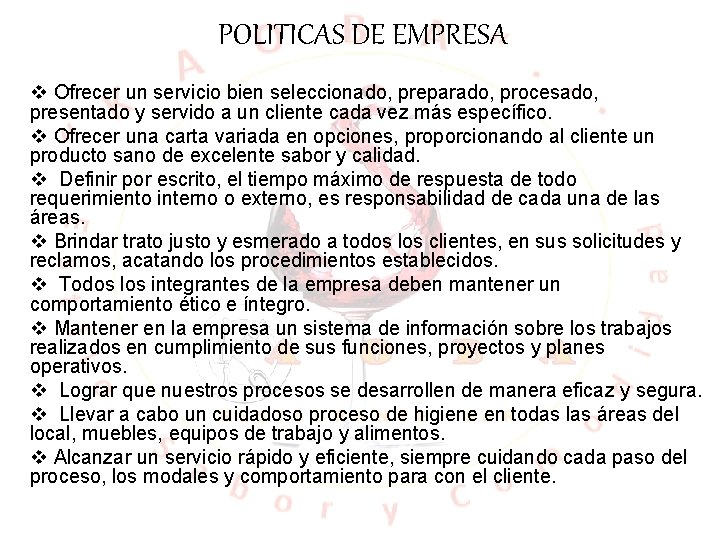 POLITICAS DE EMPRESA v Ofrecer un servicio bien seleccionado, preparado, procesado, presentado y servido
