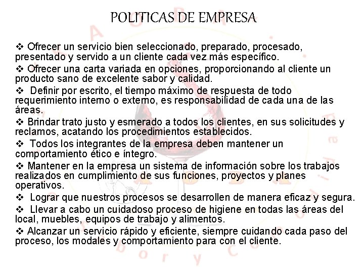 POLITICAS DE EMPRESA v Ofrecer un servicio bien seleccionado, preparado, procesado, presentado y servido POLITICAS DE EMPRESA v Ofrecer un servicio bien seleccionado, preparado, procesado, presentado y servido