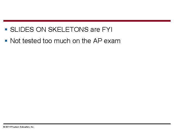 § SLIDES ON SKELETONS are FYI § Not tested too much on the AP