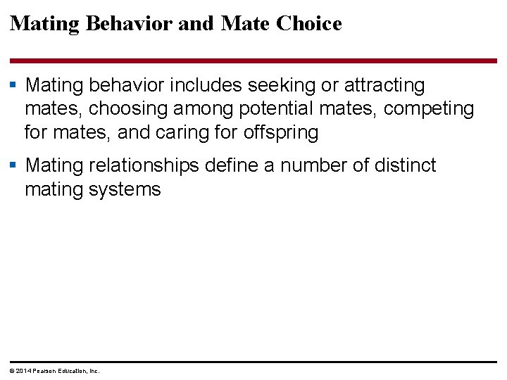 Mating Behavior and Mate Choice § Mating behavior includes seeking or attracting mates, choosing