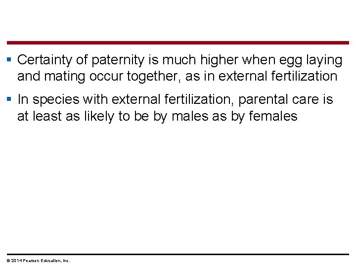 § Certainty of paternity is much higher when egg laying and mating occur together,