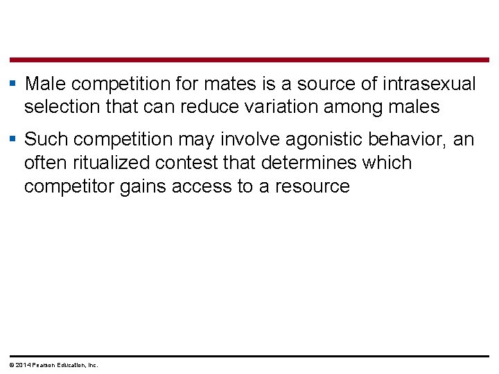 § Male competition for mates is a source of intrasexual selection that can reduce