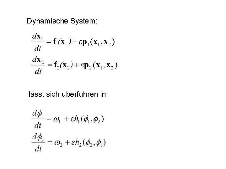 Dynamische System: lässt sich überführen in: 