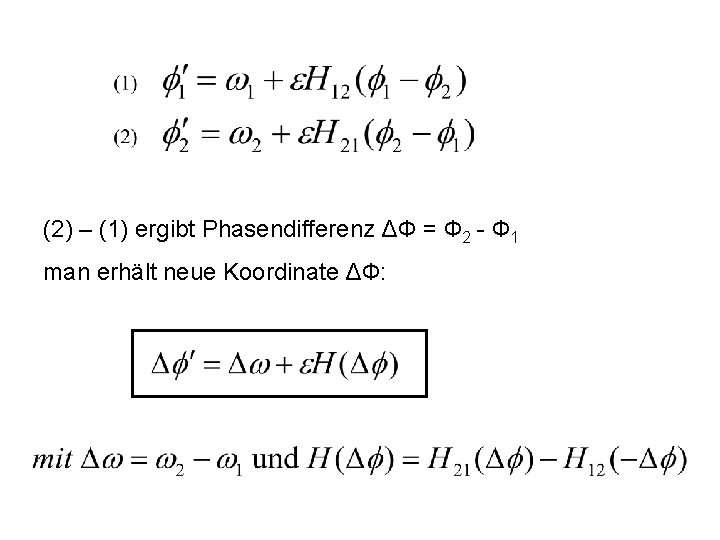 (2) – (1) ergibt Phasendifferenz ΔФ = Ф 2 - Ф 1 man erhält