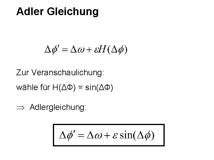 Adler Gleichung Zur Veranschaulichung: wähle für H(ΔФ) = sin(ΔФ) Þ Adlergleichung: 