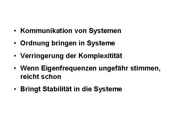  • Kommunikation von Systemen • Ordnung bringen in Systeme • Verringerung der Komplexitität