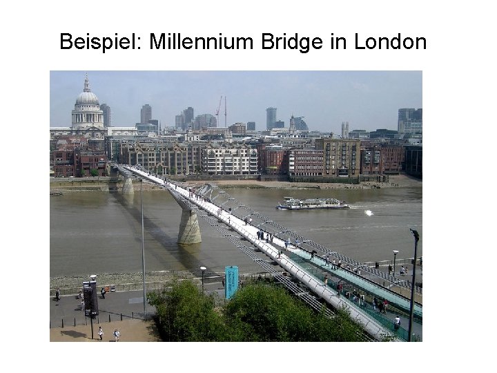 Beispiel: Millennium Bridge in London 