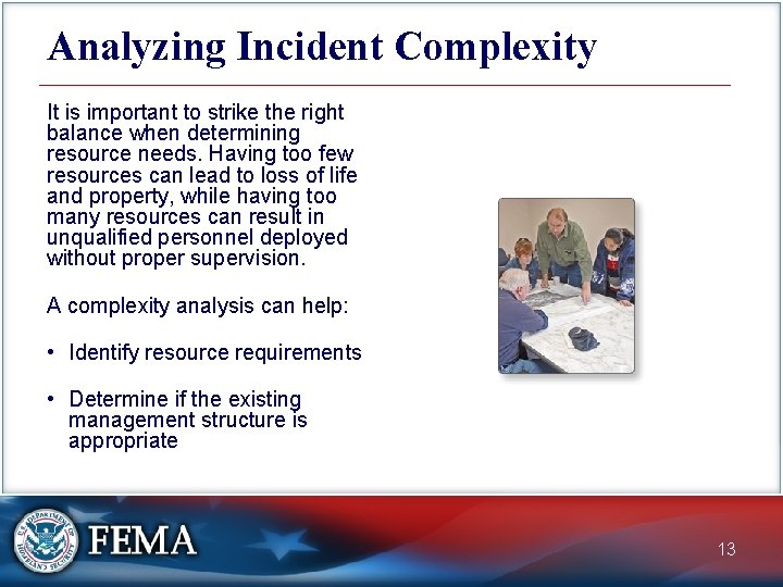 Analyzing Incident Complexity It is important to strike the right balance when determining resource