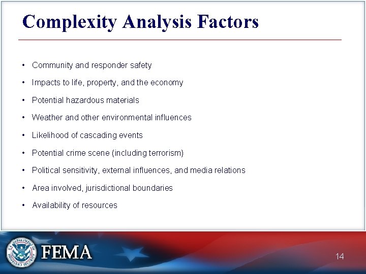 Complexity Analysis Factors • Community and responder safety • Impacts to life, property, and