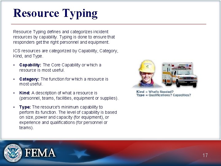 Resource Typing defines and categorizes incident resources by capability. Typing is done to ensure