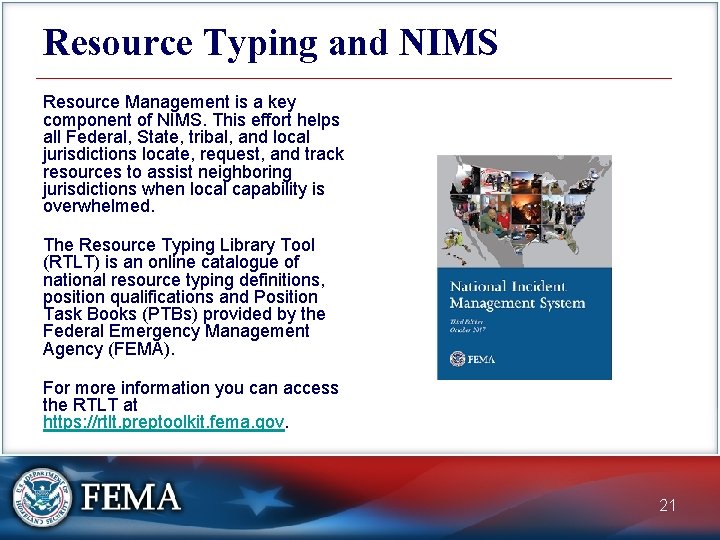 Resource Typing and NIMS Resource Management is a key component of NIMS. This effort