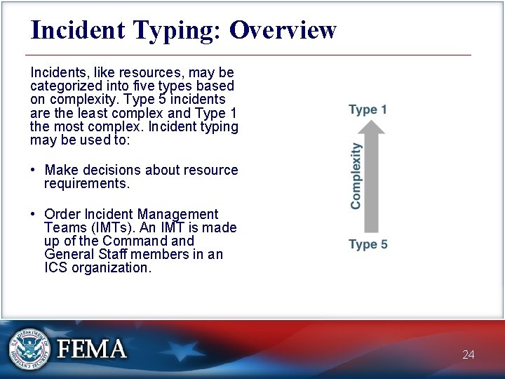 Incident Typing: Overview Incidents, like resources, may be categorized into five types based on