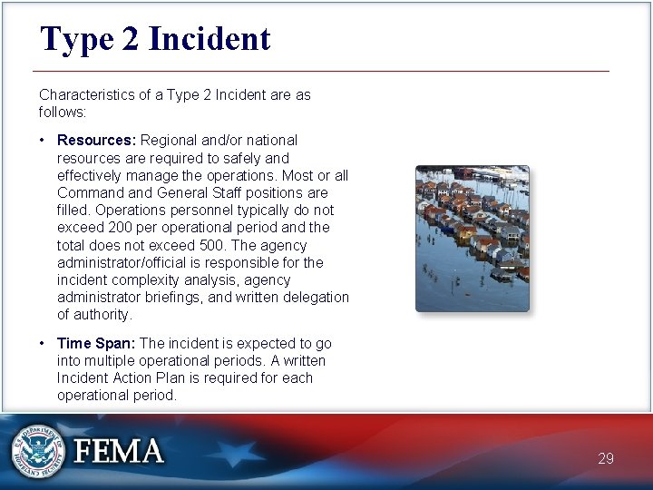 Type 2 Incident Characteristics of a Type 2 Incident are as follows: • Resources: