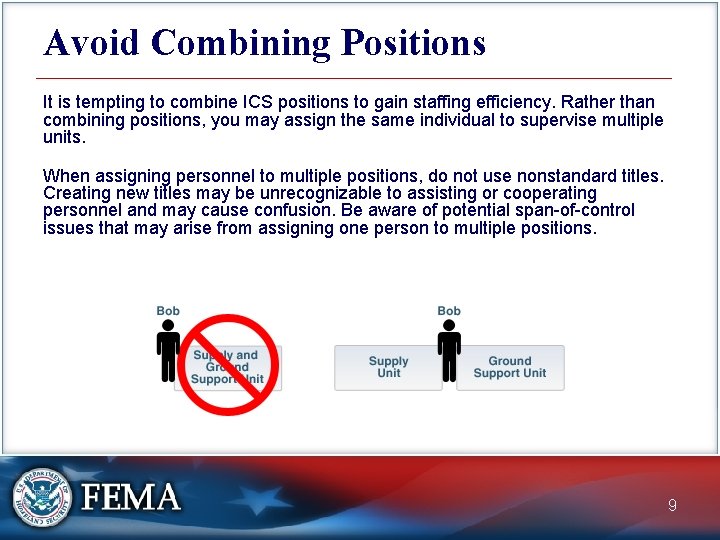 Avoid Combining Positions It is tempting to combine ICS positions to gain staffing efficiency.
