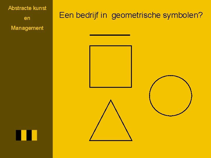 Abstracte kunst en Management Een bedrijf in geometrische symbolen? 