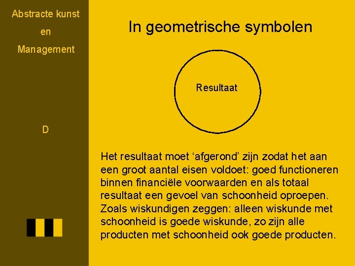 Abstracte kunst en In geometrische symbolen Management Resultaat D Het resultaat moet ‘afgerond’ zijn