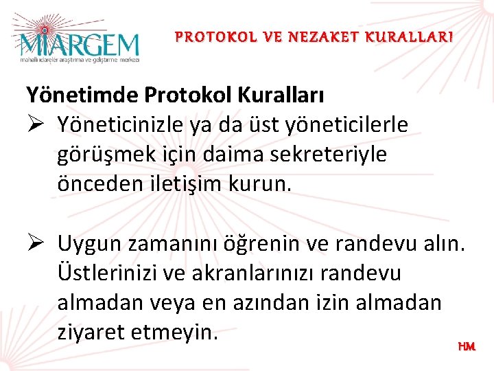 PROTOKOL VE NEZAKET KURALLARI Yönetimde Protokol Kuralları Ø Yöneticinizle ya da üst yöneticilerle görüşmek