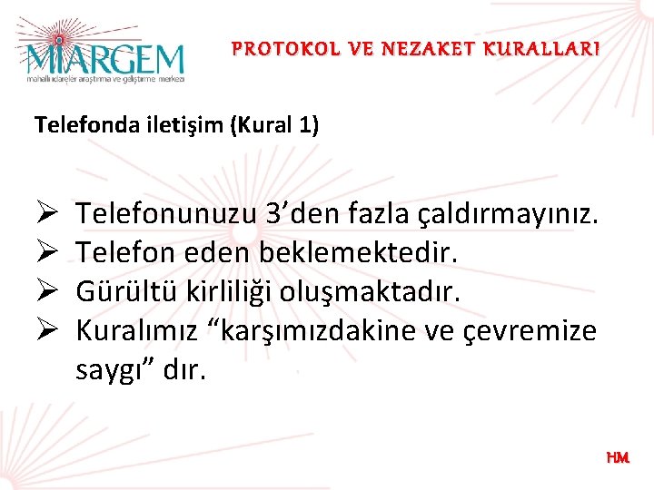 PROTOKOL VE NEZAKET KURALLARI Telefonda iletişim (Kural 1) Ø Ø Telefonunuzu 3’den fazla çaldırmayınız.