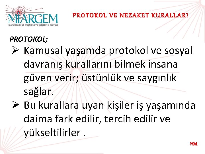 PROTOKOL VE NEZAKET KURALLARI PROTOKOL; Ø Kamusal yaşamda protokol ve sosyal davranış kurallarını bilmek