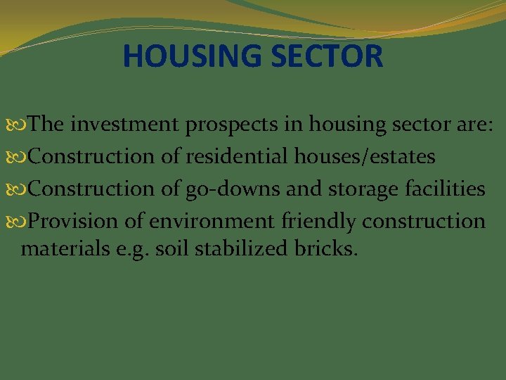 HOUSING SECTOR The investment prospects in housing sector are: Construction of residential houses/estates Construction