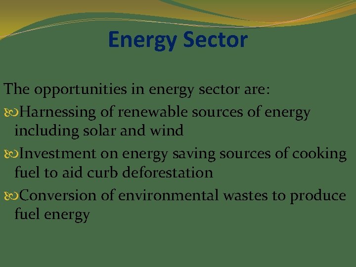 Energy Sector The opportunities in energy sector are: Harnessing of renewable sources of energy