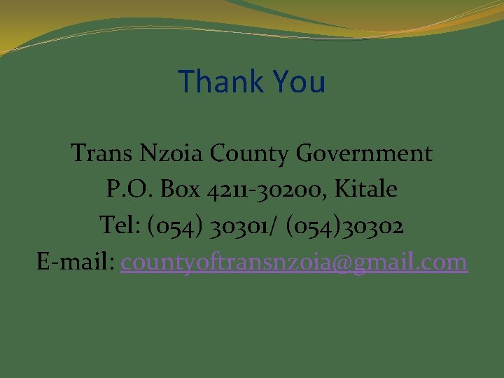 Thank You Trans Nzoia County Government P. O. Box 4211 -30200, Kitale Tel: (054)