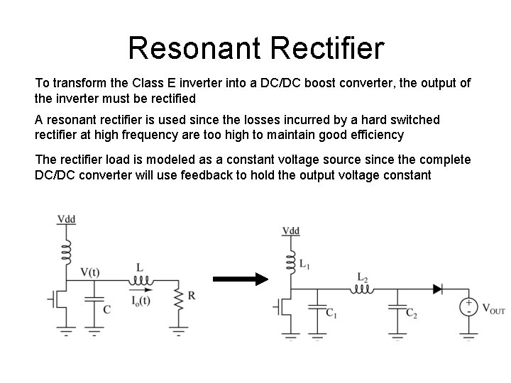 Resonant Rectifier To transform the Class E inverter into a DC/DC boost converter, the