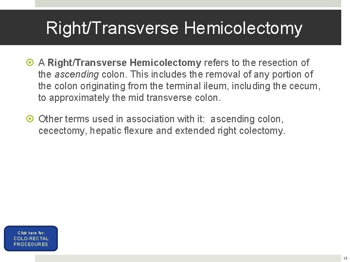 Right/Transverse Hemicolectomy A Right/Transverse Hemicolectomy refers to the resection of the ascending colon. This