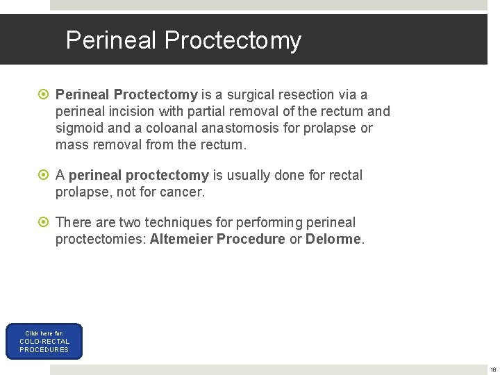 Perineal Proctectomy is a surgical resection via a perineal incision with partial removal of