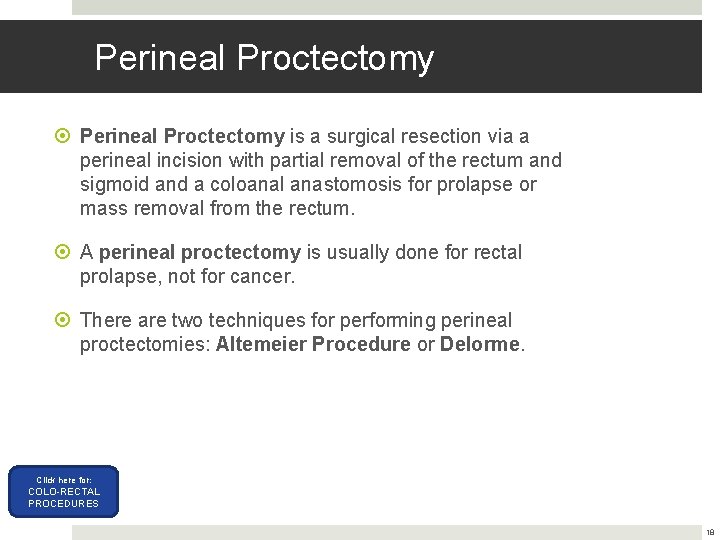 Perineal Proctectomy is a surgical resection via a perineal incision with partial removal of Perineal Proctectomy is a surgical resection via a perineal incision with partial removal of