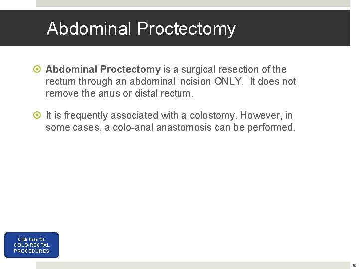 Abdominal Proctectomy is a surgical resection of the rectum through an abdominal incision ONLY.