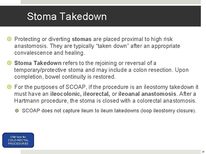 Stoma Takedown Protecting or diverting stomas are placed proximal to high risk anastomosis. They